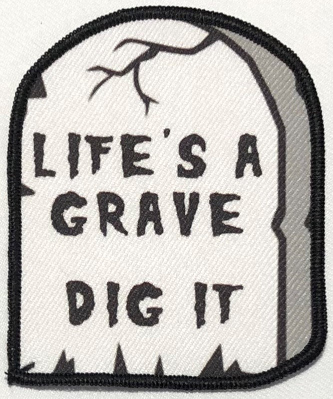 Life's A Grave Dig It Small Gravestone Patch